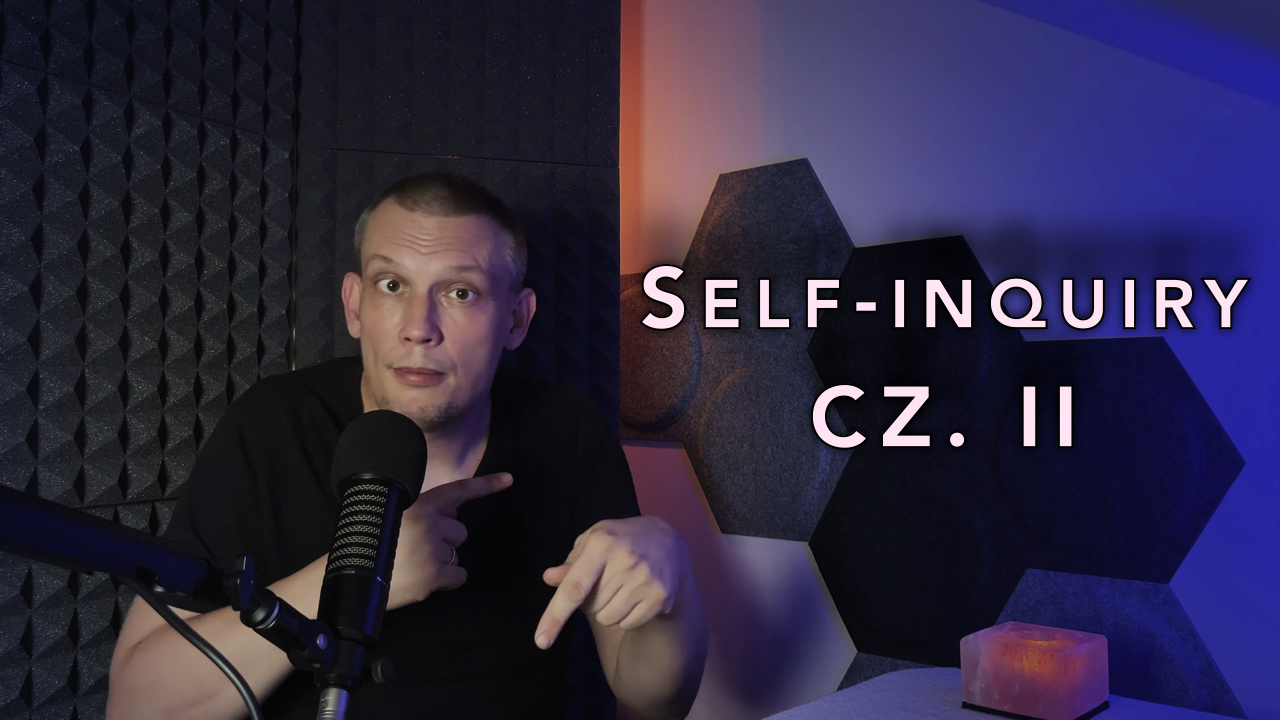 W movemencie Self-inquiry, cz. 2: Rola doświadczenia